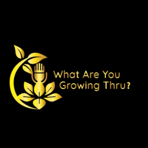 What Are You Growing Thru?