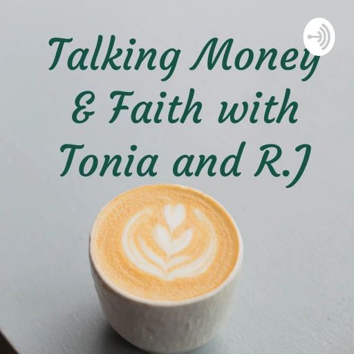 Talking Money & Faith with Tonia and R.J