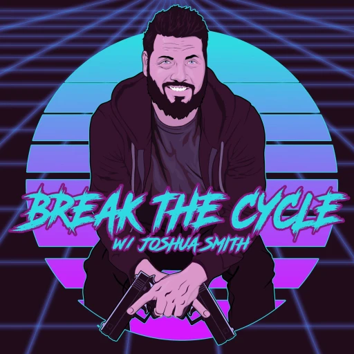 Break The Cycle w/Joshua Smith