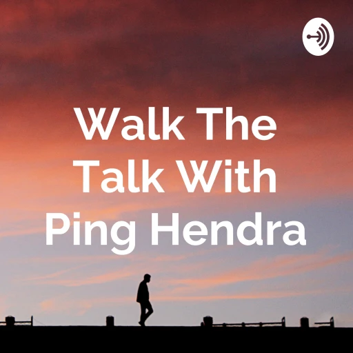 Walk The Talk With Ping Hendra