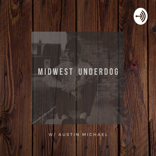 Midwest Underdog w/ Austin Michael