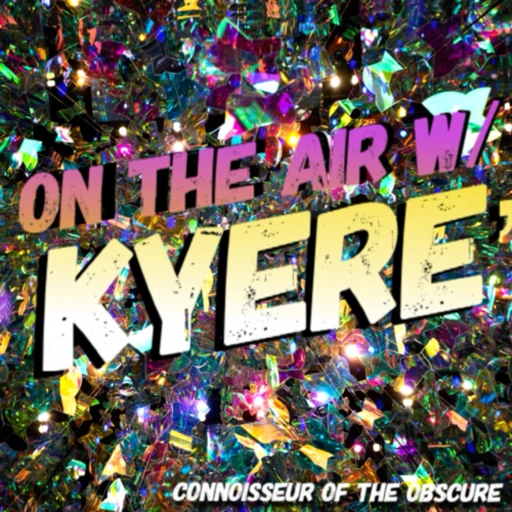 On The Air w/ Kyere’