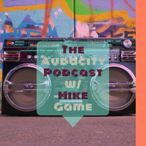 The Audacity w/ Mike Game