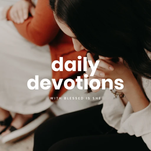 Blessed is She Daily Devotions