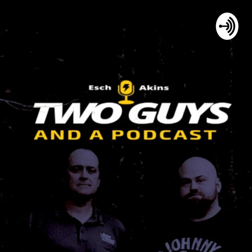 Two Guys and a Podcast