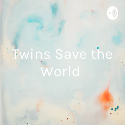 Twins Save the World : Two cents at a Time