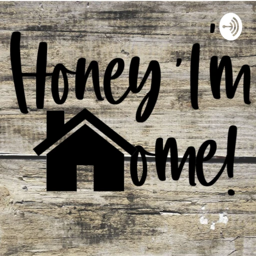 Honey! I’m Home