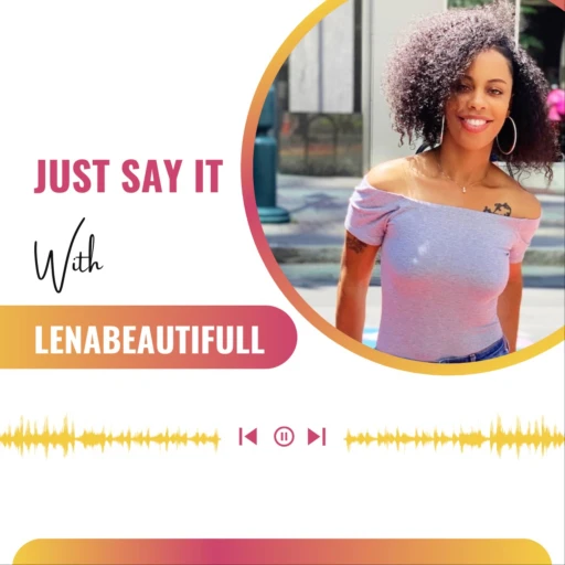 Just Say It with Lenabeautifulll