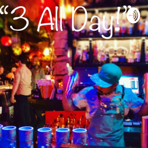 “3 All Day! “ Life of a Barman & Bootlegger…