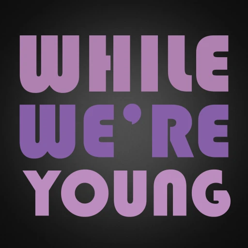 While We’re Young