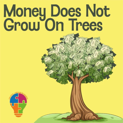 Money Does Not Grow On Trees