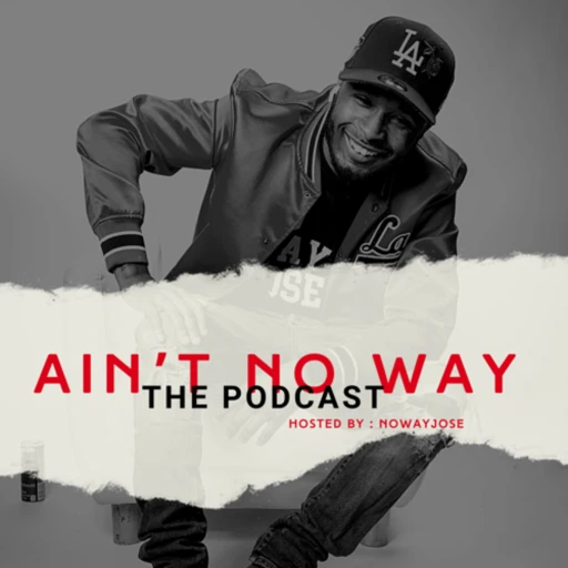 Ain’t No Way.. The Podcast