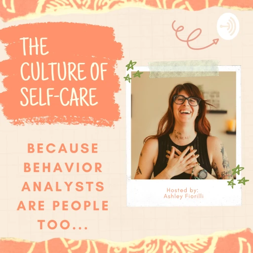 The Culture of Self-Care: Because Behavior Analysts are People too…