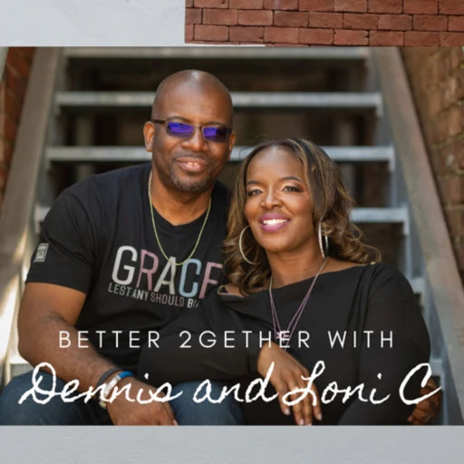 Better 2gether with Dennis and Loni C.