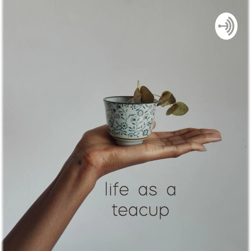 life as a teacup