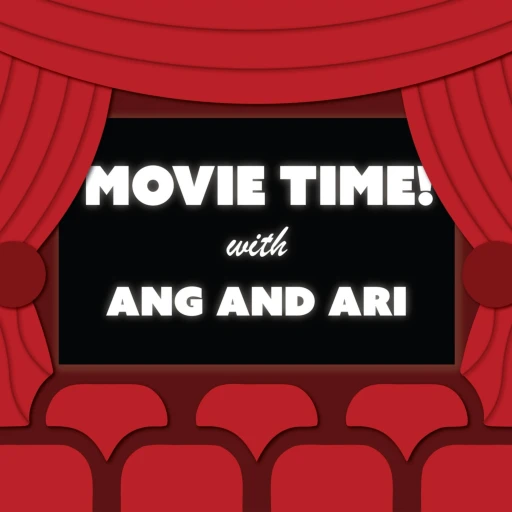 Movie Time! with Ang and Ari