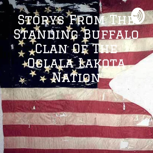 Storys From The Standing Buffalo Clan Of The Oglala Lakota Nation