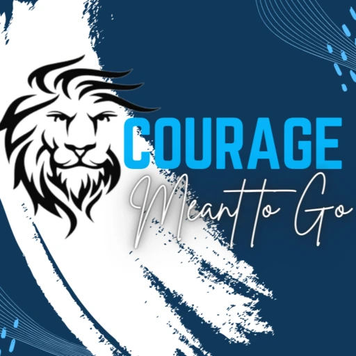 Courage Meant To Go