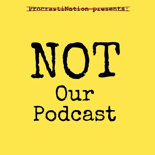 Not Our Podcast