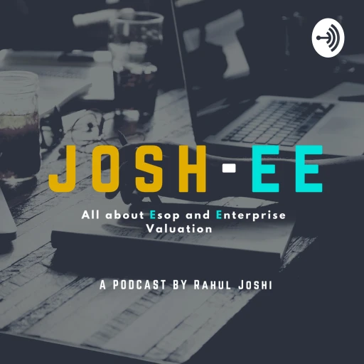 JOSH-EE: All about Esop & Enterprise Valuation