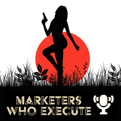 Marketers Who Execute