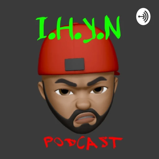 The I.H.Y.N Podcast