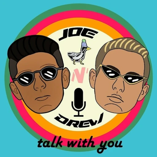 Joe n’ Drew Talk with You