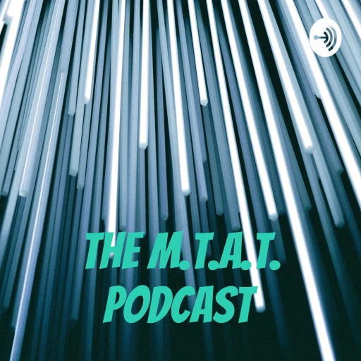 The M.T.A.T. Podcast