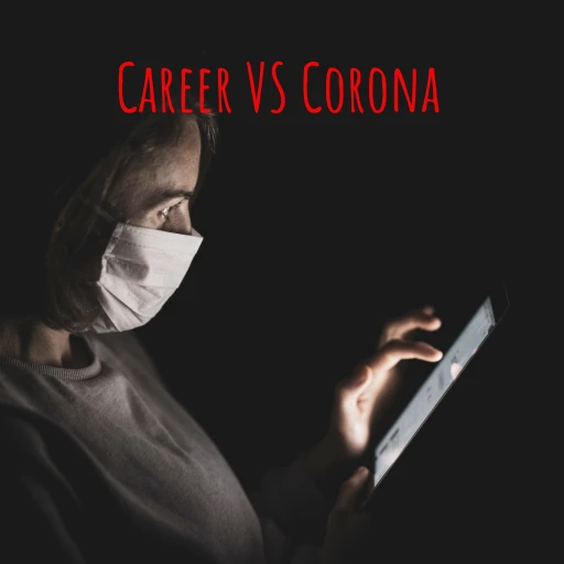 Career VS Corona: Find your Passion, Take Action.