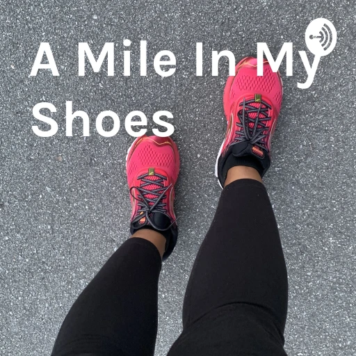 A Mile In My Shoes: The Walk & Talk Podcast