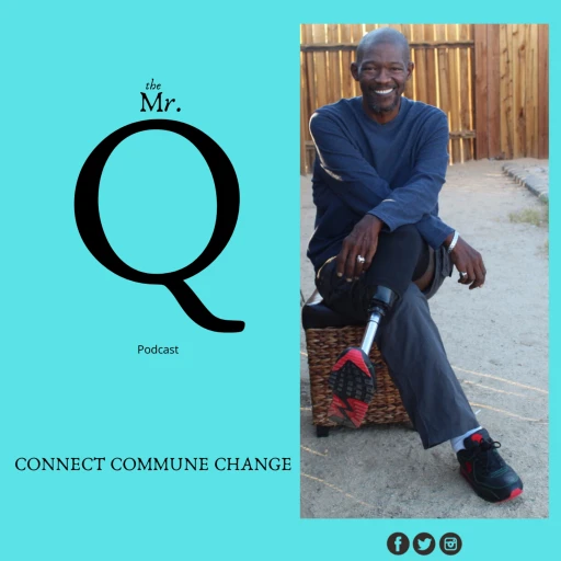 the Mr. Q Podcast- CONNECT COMMUNE CHANGE