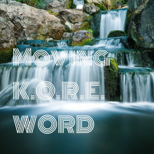 Moving K.O.R.E. WORD. . .