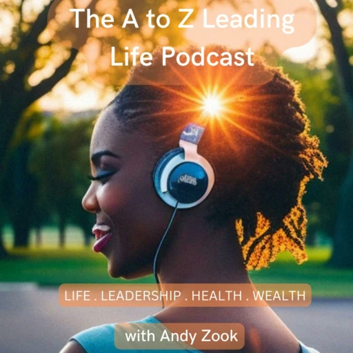 The A to Z Leadership and Motivation Podcast