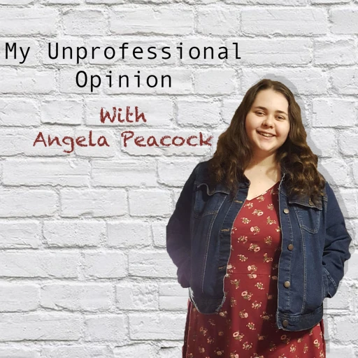 My Unprofessional Opinion with Angela Peacock