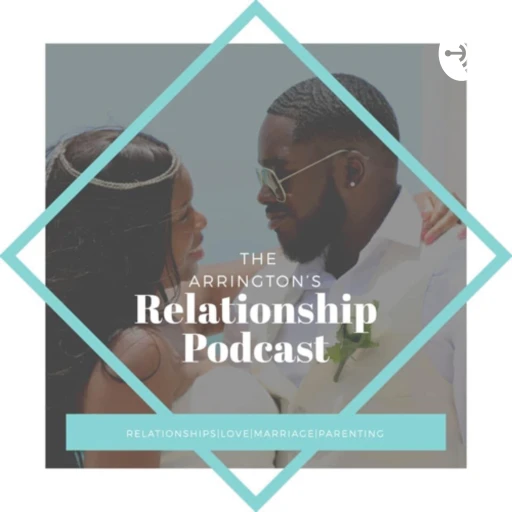 The Arrington’s relationship podcast