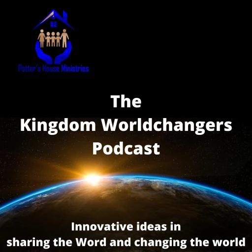 The Kingdom Worldchangers Podcast