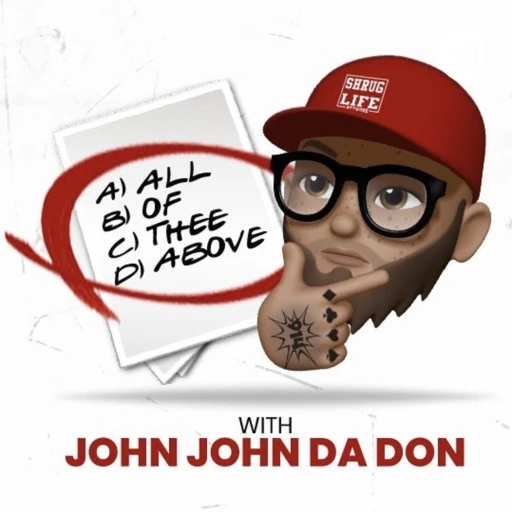 ALL OF THEE ABOVE with John John Da Don