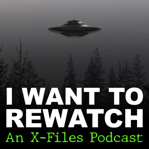 I Want To Rewatch: An X-Files Podcast