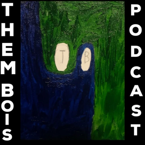 THEM BOIS Podcast