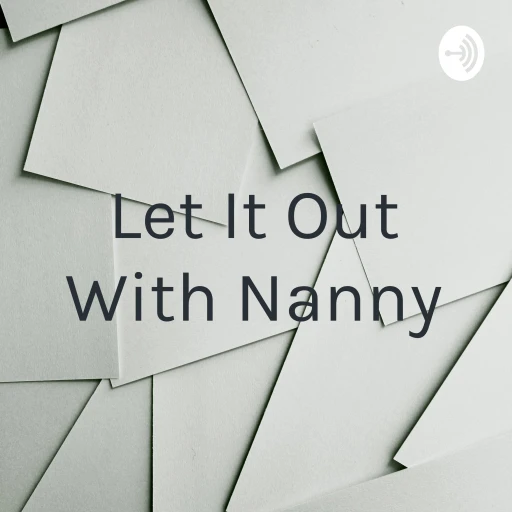 Let It Out With Nanny