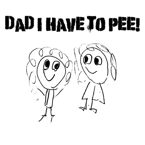 Dad I Have to Pee