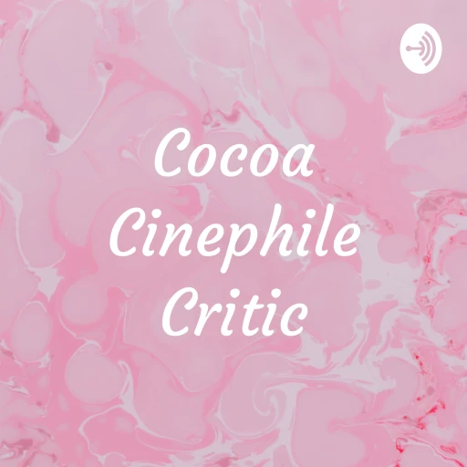 Cocoa Cinephile Critic