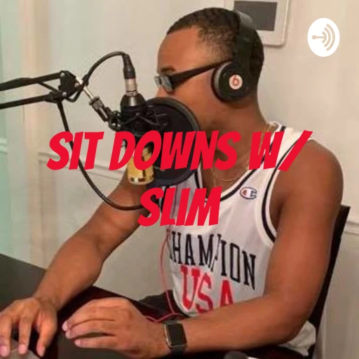 Sit downs w/ Slim