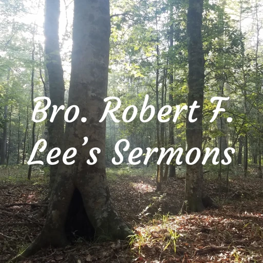 Bro. Robert F. Lee’s Sermons