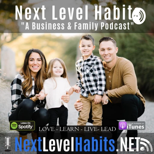 Next Level Habits – A Business & Family Podcast