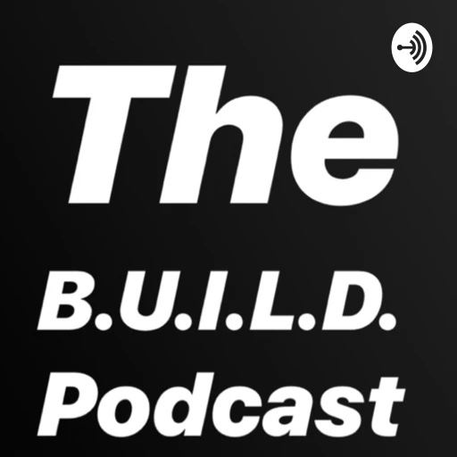 The B.U.I.L.D. Podcast