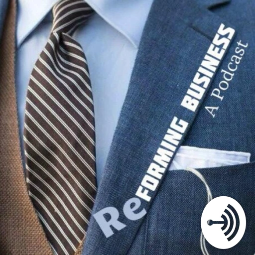 Reforming Business Podcast