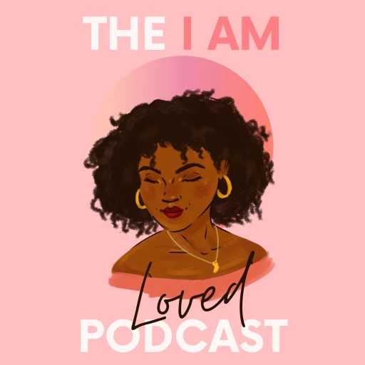 The I Am Loved Podcast