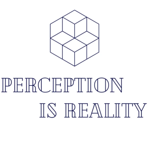 Perception Is Reality