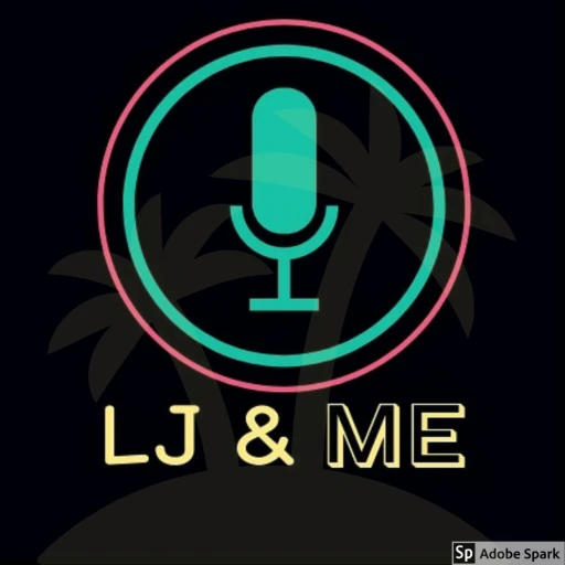 LJ & ME Tuesday Night Podcast